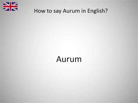 how to say aurum